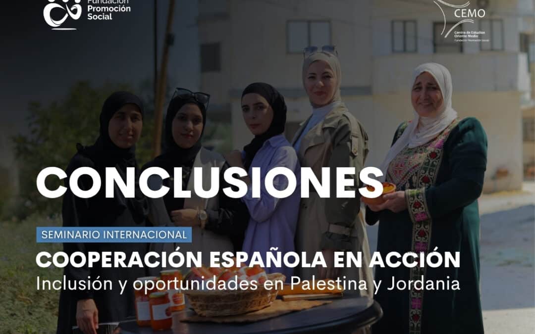 Conclusiones del seminario internacional «Cooperación Española en acción: Alianzas transformadoras para la promoción de los derechos de mujeres palestinas rurales y jordanas con discapacidad»
